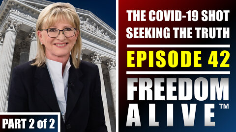 The COVID-19 Shot - Seeking the Ultimate Truth (Part 2) - Dr. Lee Merritt - Freedom Alive™ Ep42