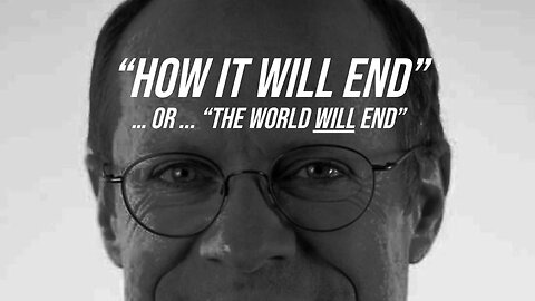 "How it will end" ... or ... "The world will end" (theatrical reading of Steve Kirsch, 2007)