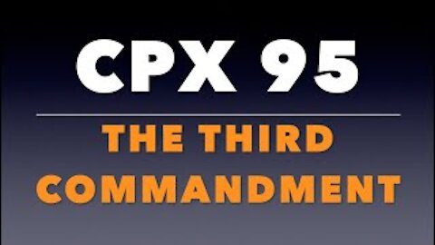 CPX 95: The Third Commandment