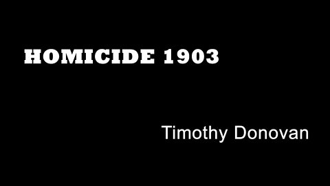 Homicide 1903 - Timothy Donovan