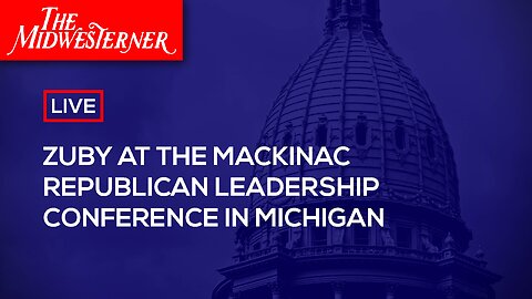 LIVE: Zuby at the Mackinac Republican Leadership Conference in Michigan