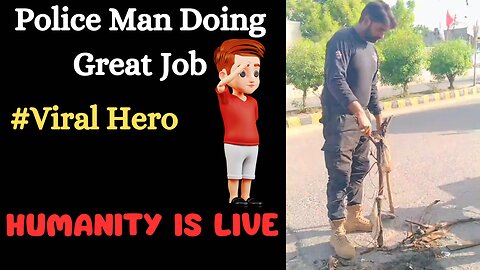 POLICE MAN DOING GREAT JOB| HUMANITY IS LIVE