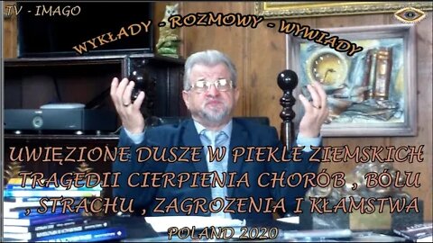 UWIĘZIONE DUSZE W PIEKLE ZIEMSKICH TRAGEDII, CIERPIENIA, CHORÓB, BÓLU ZAGROŻENIA /2020 ©TV - IMAGO