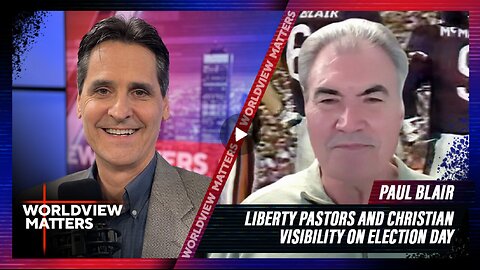 Paul Blair & David Fiorazo: Liberty Pastors, Christian Visibility on Election Day