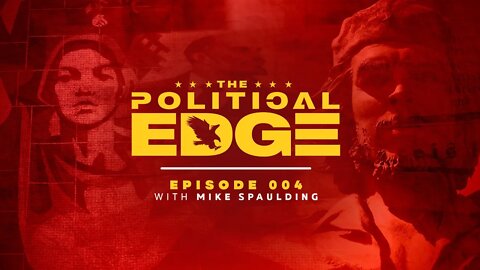 The Political Edge: Episode 004: Mike Spaulding - The Communist Occult Uprising in America