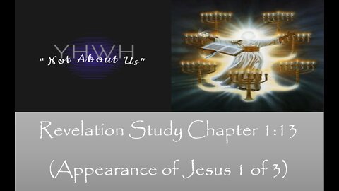 Revelation Study 12 (Appearance of Jesus Part 1 of 3)