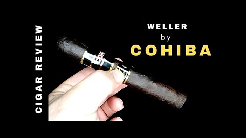 Weller by Cohiba Cigar Review