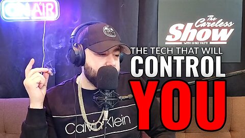 (The Careless Show) Future Technology That Will Control You!