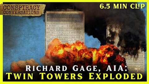 9.11 | Twin Towers Exploded - Richard Gage | Conspiracy Conversations Clip