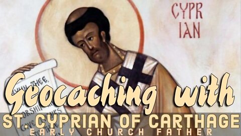 Geocaching with St. Cyprian of Carthage | GCNW
