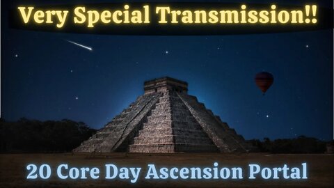 Very Special and Important Transmission ~ 20 Core Day Ascension Portal Starting Today Sept 16 2022