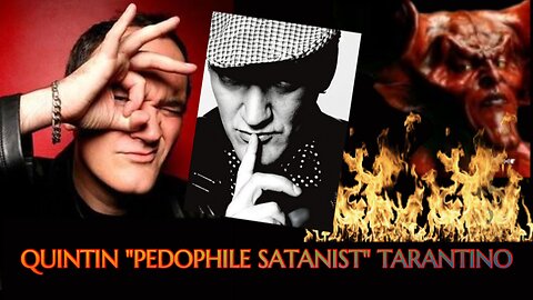 QUINTIN "PEDOPHILE SATANIST" TARANTINO