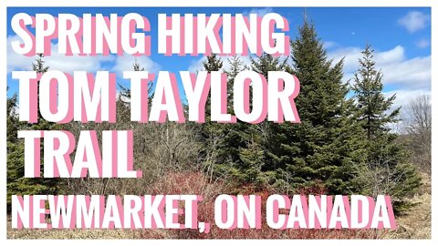 Tom Taylor Trail | Nokiidaa Trail | Newmarket, ON Canada | Hiking | Relive | Signs of Spring