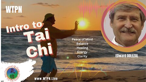 WTPN -INTRO TO THAI CHI - PEACE OF MIND - HEALING - MEDITATION - ENERGY - CLARITY