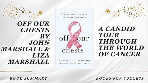 'Off Our Chests: A Candid Tour Through the World of Cancer' by Liza and John Marshall. Book Summary