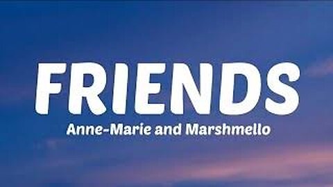 Marshmello & Anne-Marie - FRIENDS (Lyrics)