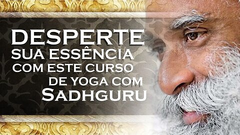 SADHGURU - CURSO DE YOGA COM SADHGURU