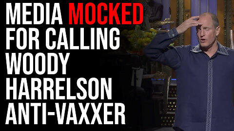 Media MOCKED For Calling Woody Harrelson Anti-Vaxxer, HE WAS RIGHT