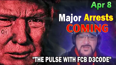 Major Decode Situation Update 4/8/24: "Major Arrests Coming: The Pulse With FCB D3Code!" - Must Video