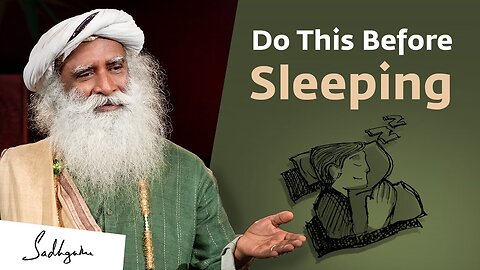 Do These 5 Things Before Sleeping Sadhguru