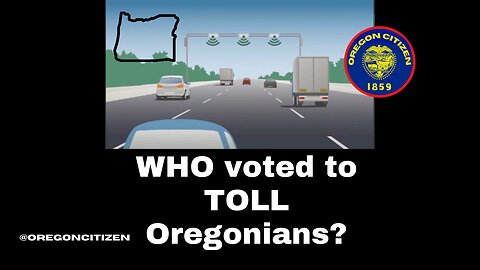 OREGON - Who Voted to TOLL OREGONIANS?
