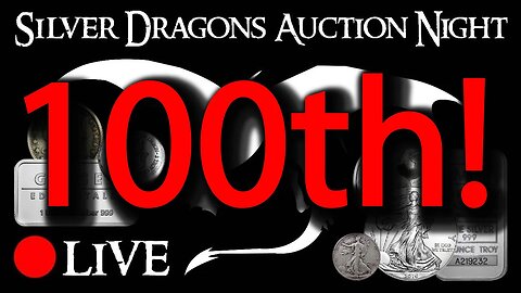SPECIAL 100TH! Silver Dragons Auction