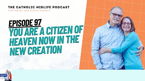 97 | You are a Citizen of Heaven Now in the New Creation