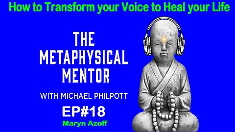How to Transform your Voice to Heal your life with The Metaphysical Mentor Michael Philpott