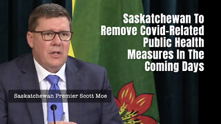 Saskatchewan To Remove Covid-Related Public Health Measures In The Coming Days
