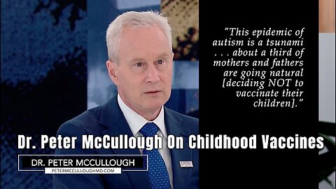 Dr. Peter McCullough On Childhood Vaccines