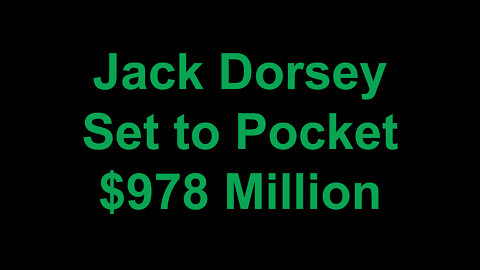 Jack Dorsey Set to Pocket $978 Million