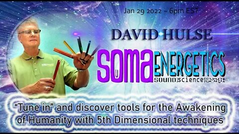SOMA ENERGETICS -Tools for the Awakening of Humanity - (Jan 29 2022 / 6pm EST)