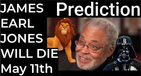 Prediction: JAMES EARL JONES WILL DIE on May 11