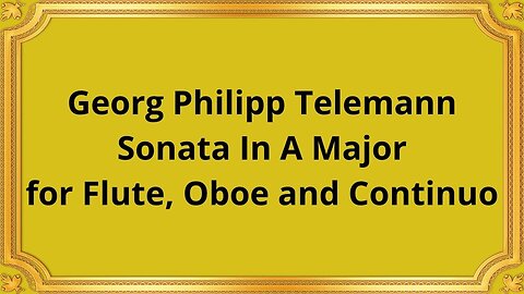 Georg Philipp Telemann Sonata In A Major for Flute, Oboe and Continuo