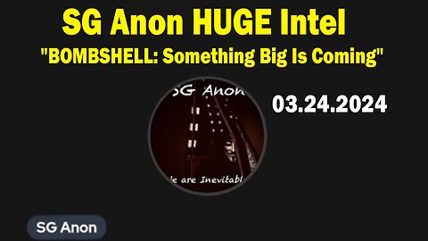 SG Anon HUGE Intel Mar 24: "BOMBSHELL: Something Big Is Coming"