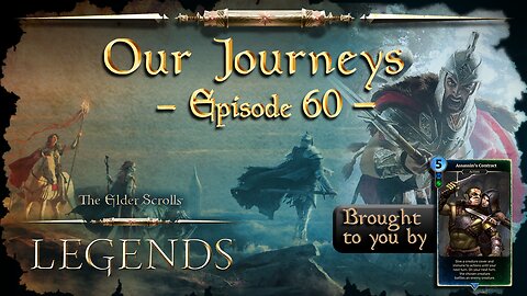 Elder Scrolls Legends: Our Journeys - Ep 60