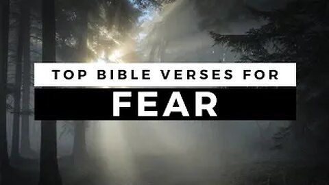 Fear Not Scriptures Bible verses for OVERCOMING FEAR