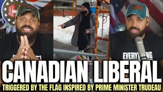 Canadian Liberal Triggered By The Flag Hatred Inspired By Trudeau