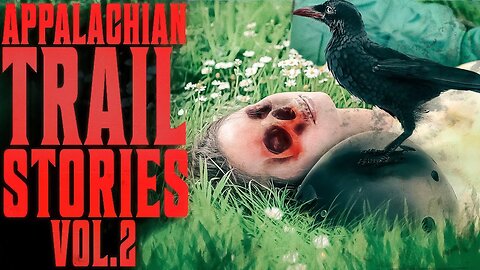 5 True Scary Appalachian Trail Stories | VOL 2