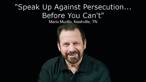 Mario Murillo: Speak Up Against Persecution Before You Can't!