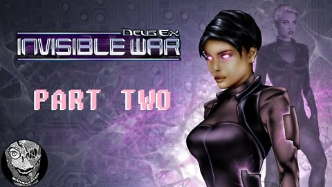 (PART 02) [Club Vox] Deus Ex: Invisible War (2003)
