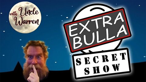 Secret Show! Shhhh! #19 | Extra Bulla Midnight