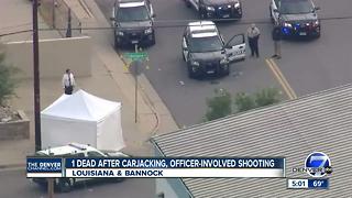 1 dead after carjacking, officer-involved shooting in Denver