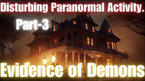 Disturbing Paranormal Activity: Exposing Demons! Part-3