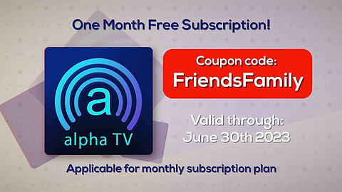 Alpha TV Sign up TODAY | 1 Month Free with Monthly Subscription - Offer Good Til June 30th, 2023