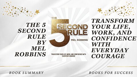 The 5 Second Rule: Transform your Life, Work, and Confidence with Everyday Courage by Mel Robbins