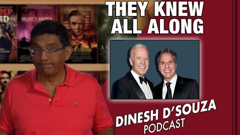 THEY KNEW ALL ALONG Dinesh D’Souza Podcast Ep 168