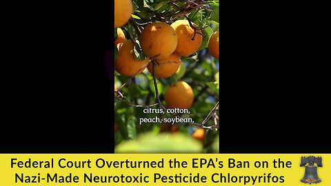 Federal Court Overturned the EPA’s Ban on the Nazi-Made Neurotoxic Pesticide Chlorpyrifos