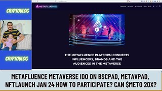 Metafluence Metaverse IDO On BSCPAD, Metavpad, NFTLaunch Jan 24 How To Participate? Can $METO 20X?
