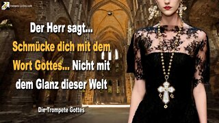 18.11.2004 🎺 Jesus sagt... Schmücke dich mit dem Wort Gottes, nicht mit dem Glanz dieser Welt